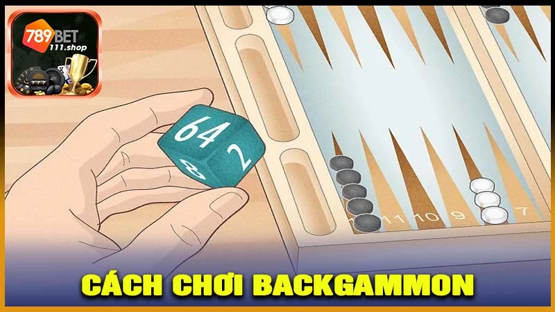 Cách chơi Backgammon