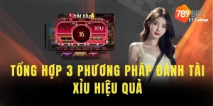 Tổng hợp 3 phương pháp đánh tài xỉu hiệu quả