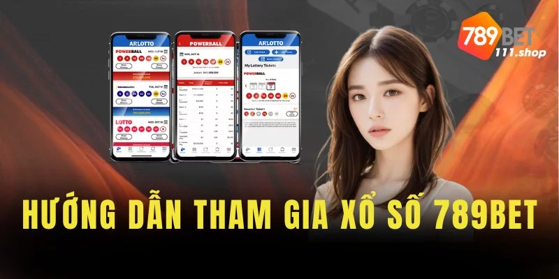 Hướng dẫn tham gia xổ số 789bet