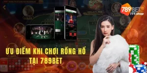 Ưu thế khi chơi Rồng Hổ tại nhà cái 789bet