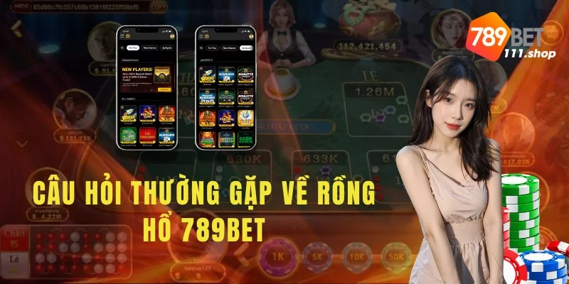 Giải đáp các câu hỏi thường gặp về rồng hổ tại 789bet