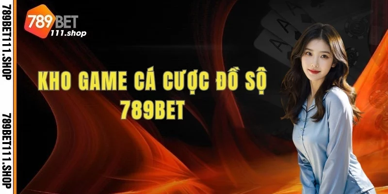 Giới thiệu 789BET – Kho game cá cược đồ sộ